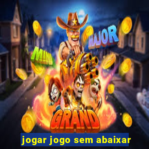 jogar jogo sem abaixar